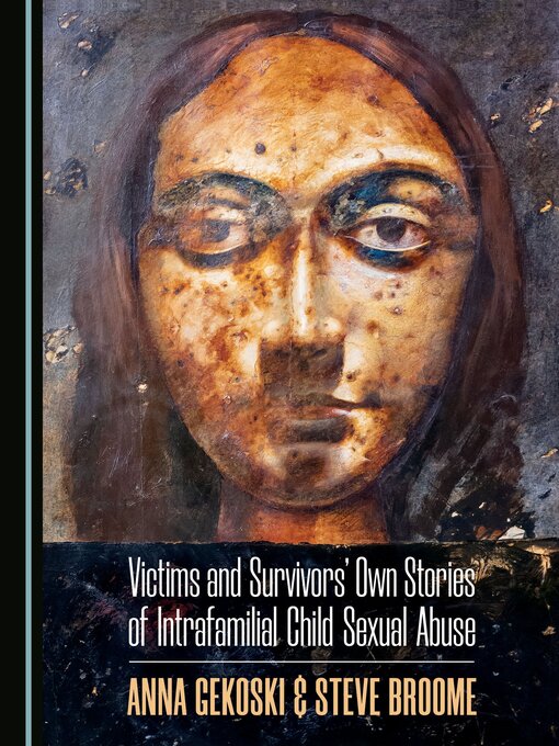 Title details for Victims and Survivors' Own Stories of Intrafamilial Child Sexual Abuse by Anna Gekoski - Wait list